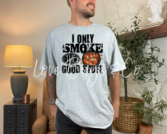 I Smoke The Good Stuff
