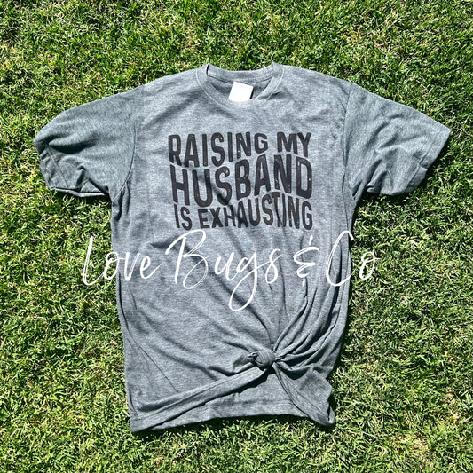 Raising My Husband Tee