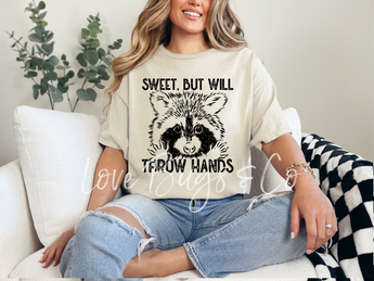 Sweet, but will throw hands